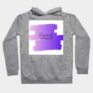 Dream it, Make it (purple) Hoodie